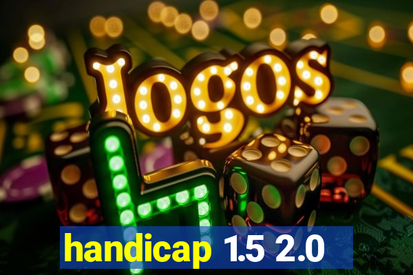 handicap 1.5 2.0